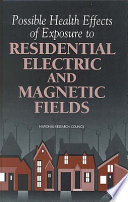 Possible Health Effects of Exposure to Residential Electric and Magnetic Fields Book