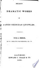 Select Dramatic Works of James Sheridan Knowles