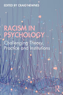 Racism in psychology : challenging theory, practice and institutions /