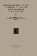 The Legal Position of War: Changes in its Practice and Theory from Plato to Vattel