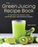 The Green Juicing Recipe Book Book