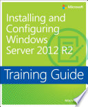 Training Guide Installing and Configuring Windows Server 2012 R2  MCSA 