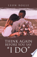 Think Again Before You Say    I Do   