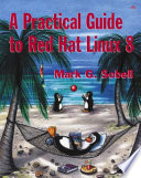 A Practical Guide to Red Hat Linux 8