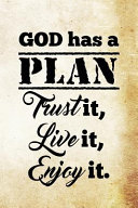 God Has a Plan Trust It  Live It  Enjoy It