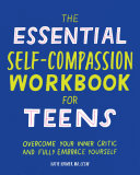 The Essential Self Compassion Workbook for Teens