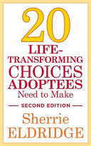 20 Life Transforming Choices Adoptees Need to Make  Second Edition