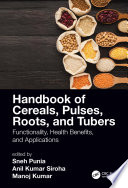 Handbook of Cereals  Pulses  Roots  and Tubers