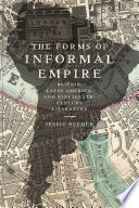 The forms of informal empire : Britain, Latin America, and nineteenth-century literature /