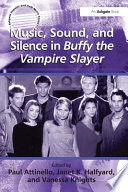 Music  Sound and Silence in Buffy the Vampire Slayer Book