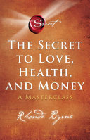 The Secret to Love  Health  and Money