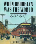 When Brooklyn was the World  1920 1957