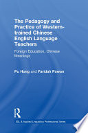 The Pedagogy and Practice of Western trained Chinese English Language Teachers