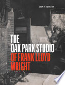 The Oak Park Studio of Frank Lloyd Wright Book PDF