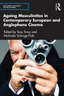 Ageing Masculinities in Contemporary European and Anglophone Cinema