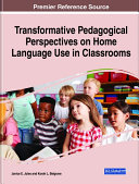 Transformative Pedagogical Perspectives on Home Language Use in Classrooms