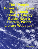 The    People Power    Education Superbook  Book 9  Library Guide  Use a Library  World Library Websites 