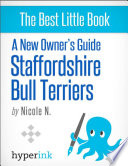 A New Owner s Guide to Staffordshire Bull Terriers Book