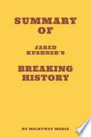 Summary of Jared Kushner   s Breaking History Book PDF