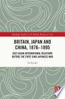 Britain, Japan and China, 1876–1895 PDF Book By Yu Suzuki