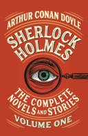 Sherlock Holmes  The Complete Novels and Stories  Volume I