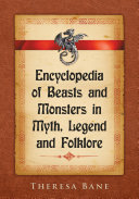 Encyclopedia of Beasts and Monsters in Myth, Legend and Folklore