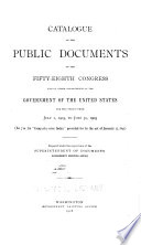 Catalogue of the Public Documents of the     Congress and of All Departments of the Government of the United States for the Period from     to    