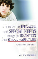Guiding Your Teenager with Special Needs Through the Transition from School to Adult Life