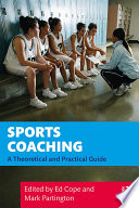 Sports coaching : a theoretical and practical guide /