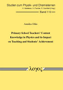 Primary School Teachers' Content Knowledge in Physics and Its Impact on Teaching and Students' Achievement