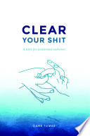 Clear Your Shit  hardcover 