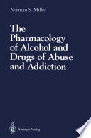 The Pharmacology of Alcohol and Drugs of Abuse and Addiction Book