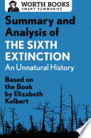 Summary and Analysis of The Sixth Extinction  An Unnatural History