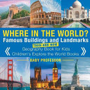 Where in the World? Famous Buildings and Landmarks Then and Now - Geography Book for Kids Children's Explore the World Books