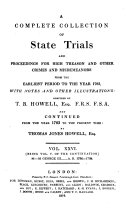 A Complete Collection of State Trials and Proceedings for High Treason and Other Crimes and Misdemeanors from the Earliest Period to the Year 1820. (etc.)