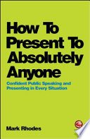 How To Present To Absolutely Anyone PDF Book By Mark Rhodes