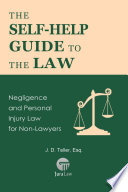 The Self Help Guide to the Law  Negligence and Personal Injury Law for Non Lawyers