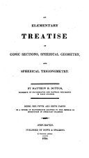 An elementary treatise on Conic Sections, Spherical Geometry, and Spherical Trigonometry ... Being the fifth and sixth parts of a course of mathematics adapted to the method of instruction in American colleges