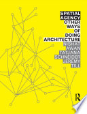 Spatial Agency  Other Ways of Doing Architecture