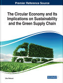 The Circular Economy and Its Implications on Sustainability and the Green Supply Chain