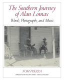 The Southern Journey of Alan Lomax  Words  Photographs  and Music