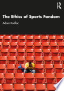 The Ethics of Sports Fandom