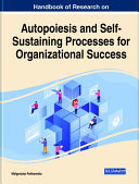 Handbook of Research on Autopoiesis and Self Sustaining Processes for Organizational Success