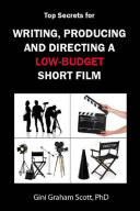 Top Secrets for Writing, Producing and Directing a Low-Budget Short Film