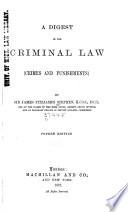 A Digest of the Criminal Law  crimes and Punishments 