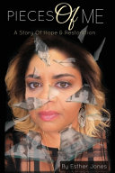 Pieces Of Me: A Story Of Hope and Restoration