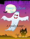 Henry’s Ghost Stories: A Spooky Romp!
