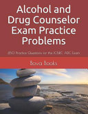 Alcohol and Drug Counselor Exam Practice Problems