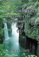 Our LORD Who Becomes the Righteousness of God (II)
