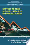 Getting to Zero Alcohol Impaired Driving Fatalities